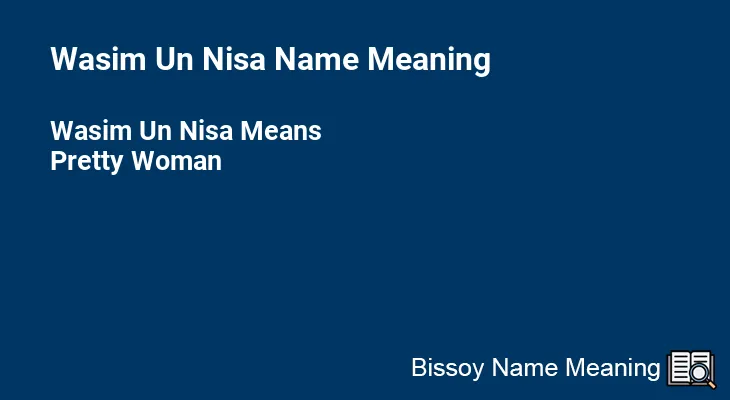 Wasim Un Nisa Name Meaning